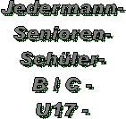 Jedermann-
Senioren-
Grundschul-
B / C -
U17 -